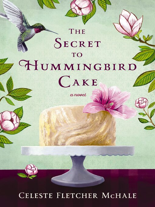 Upplýsingar um The Secret to Hummingbird Cake eftir Celeste Fletcher McHale - Til útláns